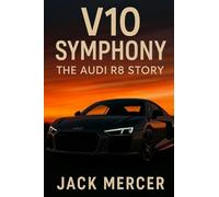 V10 Symphony: The Audi R8 Story