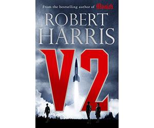 V2: the Sunday Times bestselling World War II thriller: Robert Harris
