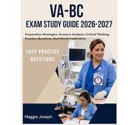 VA-BC EXAM STUDY GUIDE 2026-2027: Preparation Strategies, Scenario Analysis, Critical Thinking, Practice Questions, Real-World Application