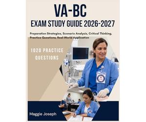 VA-BC EXAM STUDY GUIDE 2026-2027: Preparation Strategies, Scenario Analysis, Critical Thinking, Practice Questions, Real-World Application