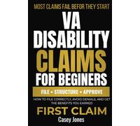 VA Disability Claims for Beginners: How to File Your First Claim, Avoid Common Mistakes, and Get the Benefits You Earned (VA Disability System Series)