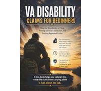 VA Disability Claims for Beginners: Step-by-Step Guide to Filing, Proving Service Connection, and Getting Approved Faster (SERIES 1 VA Claims & Approval (The Entry Point Series))