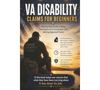VA Disability Claims for Beginners: Step-by-Step Guide to Filing, Proving Service Connection, and Getting Approved Faster (SERIES 1 VA Claims & Approval (The Entry Point Series))