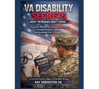 VA Disability Secrets Most Veterans Don't Know: The Insider Playbook for Increasing Your Rating, Winning Secondary Claims, and Maximizing Your VA Benefits (The Veteran Wealth Builder Series)