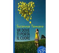 Va' dove ti porta il cuore: Italienische Lektüre für das 2. und 3. Lernjahr. Mit Annotationen und Illustrationen
