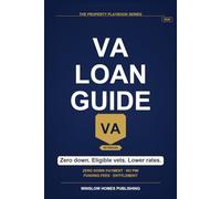 VA Loan Guide 2026, The Property Playbook Series: Step by Step from Eligibility to Closing, with Funding Fees, Loan Limits, and Real Numbers for 2026 Veterans (The Property Playbook for Buyers)