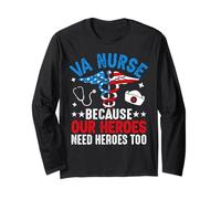 VA Nurse Because Our Heroes Need Heroes Too Long Sleeve T-Shirt