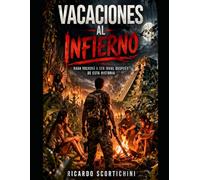 VACACIONES AL INFIERNO: UNA HISTORIA REAL DE SUPERVIVENCIA