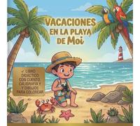 Vacaciones en la playa de moi: Libro 3 en 1 para niños: Cuento infantil, dibujos para colorear y ejercicios de caligrafía (Vol. 3) (Aventuras de Moi)
