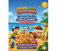 Vacaciones en la Playa Libro de Colorear para Niños de 4 a 8 Años: Grande y Fácil Océano, Castillos de Arena, Conchas, Helados, Surf y Escenas de ... Libros de Colorear Grandes y Fáciles)