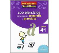 VACACIONES SANTILLANA 4 PRIMARIA 100 EJERCICIOS PARA REPASAR ORTOGRAFIA Y GRAMATICA