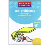 VACACIONES SANTILLANA 6 PRIMARIA 100 PROBLEMAS PARA REPASAR MATEMATICAS