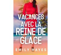 Vacances avec la Reine de Glace: Une romance lesbienne sapphique grumpy-sunshine sous les tropiques (La Série des Reines de Glace)