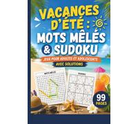 Vacances d'Été : Mots Mêlés & Sudoku: 99 Pages de Jeux avec Solutions - Mots Croisés et Sudoku Faciles à Difficiles pour Adultes et Seniors | Grands Caractères