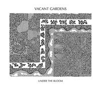 Vacant Gardens - Under The Bloom [VINYL]