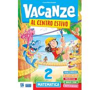 Vacanze al centro estivo. Matematica. Per la Scuola elementare (Vol. 2)
