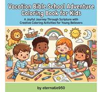 Vacation Bible School Adventure Coloring Book for Kids: A Joyful Journey Through Scripture with Creative Coloring Activities for Young Believers ... Path to Purpose: Finding Your Way in Christ)