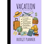 Vacation Budget Planner: 8.5 X 11 Inch 100 Pages | Track Every Expense, Save More & Plan The Perfect Getaway With Ease