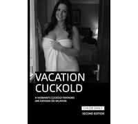 Vacation Cuckold: A Husband's Cuckold Fantasies Are Exposed On Vacation