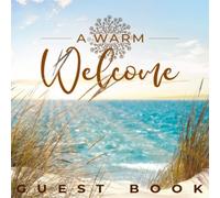 Vacation Home Guest Book: Visitor Guest Book for Vacation Home, AirBnB, Beach House, Bed and Breakfast, Holiday Home and Rental Property Visitors (A Warm Welcome, Coastal Ocean Theme)
