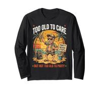 Vacation Humor Too Old to Care Not Old to Party Long Sleeve T-Shirt