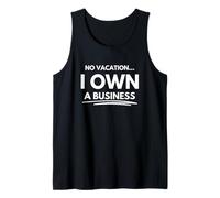 Vacation? I Own The Business Tank Top