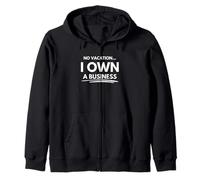 Vacation? I Own The Business Zip Hoodie
