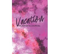 Vacation Planner & Journal: Travel Activity Book - Destination, Itinerary, Place, Things To Pack List, Foods, Souvenirs, Memories, Photos, Tickets, Sketches and More