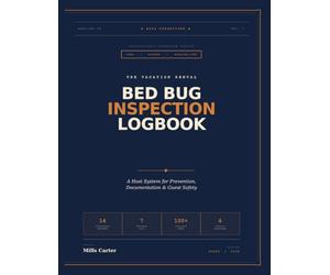 Vacation Rental Bed Bug Inspection Logbook: A Host Operations Manual for Prevention, Documentation & Guest Safety Across Vrbo, Airbnb & Short-Term Rentals