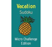 Vacation Sudoku: Micro Challenge Edition: Sudoku Puzzles for Vacation | Micro Challenge Edition | 5 x 8 Inches, 72 Pages | 50+ Puzzles | With Solutions