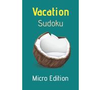 Vacation Sudoku: Micro Edition: Sudoku Puzzles for Vacation | Micro Travel Edition | 5 x 8 Inches, 72 Pages | 50+ Puzzles | With Solutions
