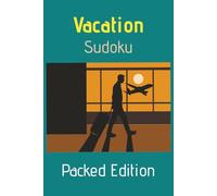 Vacation Sudoku: Packed Edition: Sudoku Puzzles for Vacation | High-Density Packed Edition | 6 x 9 Inches, 202 Pages | 400 Puzzles | With Solutions
