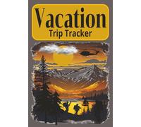 Vacation Trip Tracker: Easy-to-Use Budget , Packing Lists, and Daily Itinerary Pages - Perfect for Family Vacations, Romantic Getaways, Cruises, and World Travel