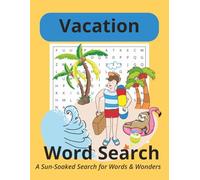 Vacation Word Seach Puzzle Book: 8.5x11 inches | 110 pages | Find Over 490 Word In 50+ Puzzles | Vacation Activity Book | Holiday Gift | Boost Your Vacation | Gift for Adults & Teens