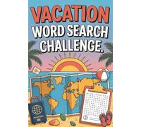 Vacation Word Search Challenge: Brain-Boosting Travel Puzzles for Kids, Teens & Adults - 50+ Summer-Themed Word Games for Road Trips, Flights, and Beach Days (Word Search Series)