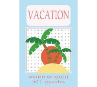 Vacation Word Search Puzzle Book: Word Searches with easy to read print about Vacation, Travel, and Summer [6x9 inches,110 pages] 50+ puzzles for fun, gifts, and free time.