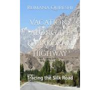 Vacations along The Karakoram Highway: Tracing the Silk Road