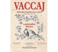 VACCAJ - Metodo pratico di canto: Edizione per Contralto o Basso con note storiche ed interpretative. Accentazione dei versi con dizione italiana