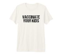 Vaccinate Your Kids Pro Vaccination Vaccines Premium T-Shirt
