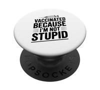 Vaccinated Because I'm Not Stupid Funny Health Humor PopSockets Adhesive PopGrip