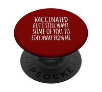 Vaccinated But I Still Want Some Of You To Stay Away From Me PopSockets Adhesive PopGrip