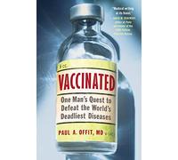 Vaccinated: One Man's Quest to Defeat the World's Deadliest Diseases