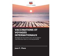 VACCINATIONS ET VOYAGES INTERNATIONAUX: Stratégies de vaccination pour les voyageurs internationaux dans un monde globalisé