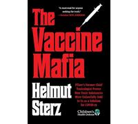 Vaccine Mafia: Pfizer's Former Chief Toxicologist Proves How Toxic Substances Were Unlawfully Sold to Us as a Solution for COVID-19