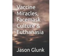 Vaccine Miracles, Facemask Culture & Euthanasia (The New World Order Dialogues)