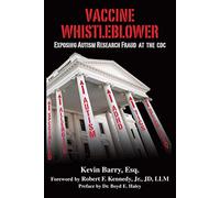 Vaccine Whistleblower: Exposing Autism Research Fraud at the CDC
