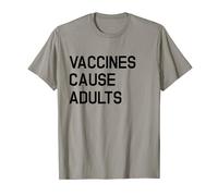 Vaccines Cause Adults Funny T-Shirt