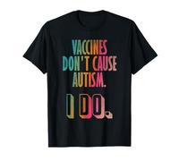 Vaccines don't cause autism I do T-Shirt