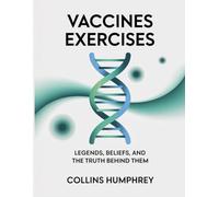 Vaccines Exercises: Legends, beliefs, and the truth behind them.