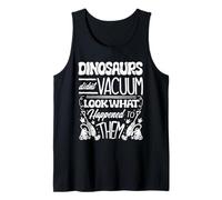 Vaccum Cleaning Housekeeper Dinosaurs Didn’t Vacuum Tank Top